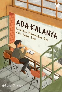 Image of Ada Kalanya: Catatan Menemukan Diri dari Kedai Kopi