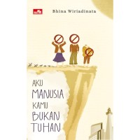 Image of Aku Manusia Kamu Bukan Tuhan