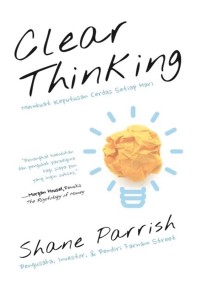 Image of Clear Thinking: Membuat Keputusan Cerdas Setiap Hari