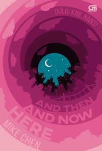 Image of Dulu, Kini, Nanti (Here and Now and Then)