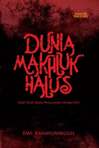Image of Dunia Makhluk Halus: Kisah-Kisah Nyata Perjumpaan dengan Roh