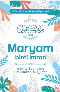 Image of Maryam binti Imran: Wanita Suci yang Dimuliakan Al-Qur'an