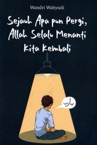 Image of Sejauh Apa pun Pergi, Allah Selalu Menanti Kita Kembali