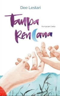 Image of Tanpa Rencana: Kumpulan Cinta