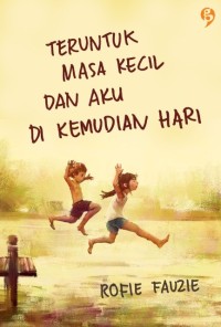 Image of Teruntuk Masa Kecil dan Aku di Kemudian Hari