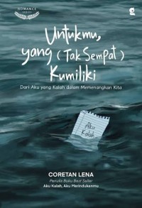 Image of Untukmu,Yang(Tak Sempat) Kumiliki